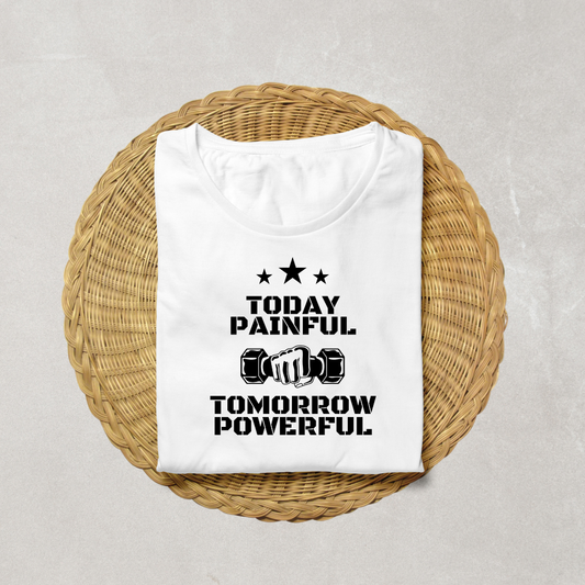 Today Painful – Tomorrow Powerful (Unisex T-Shirt)